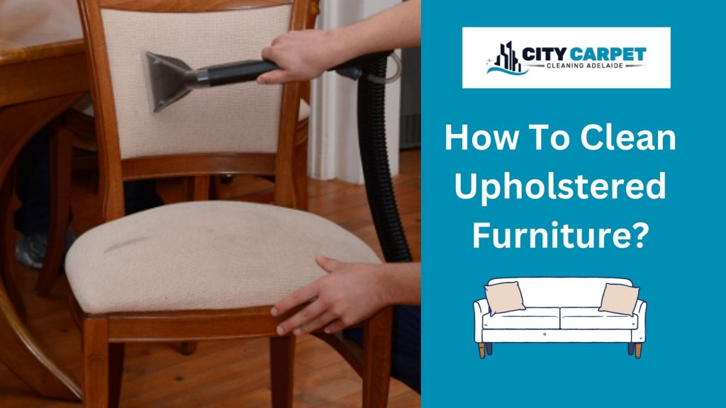 How To Clean Upholstered Furniture