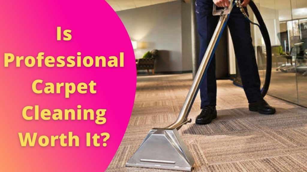 Is Professional Carpet Cleaning Worth It