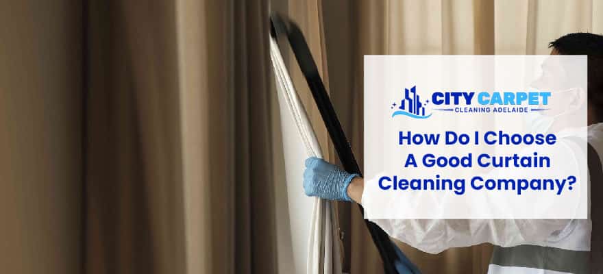 How To Choose A Curtain Cleaning Company
